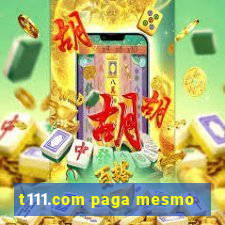 t111.com paga mesmo